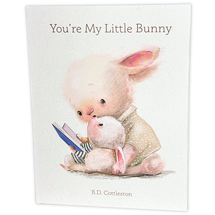You're My Little Bunny ... A Giftable Book of Love for the Littlest Someone