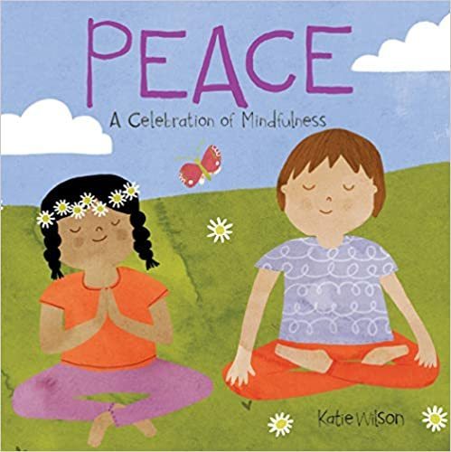 Peace: A Celebration of Mindfulness Board book (Ages 3-7+)