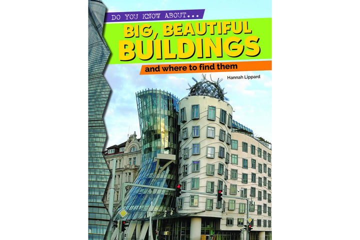 Big, Beautiful Buildings and Where to Find Them (Ages 7-10 Years)